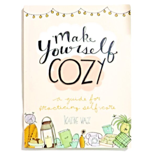 Make Yourself Cozy: a guide for practicing self care by Katie Vaz NEW - Picture 1 of 4